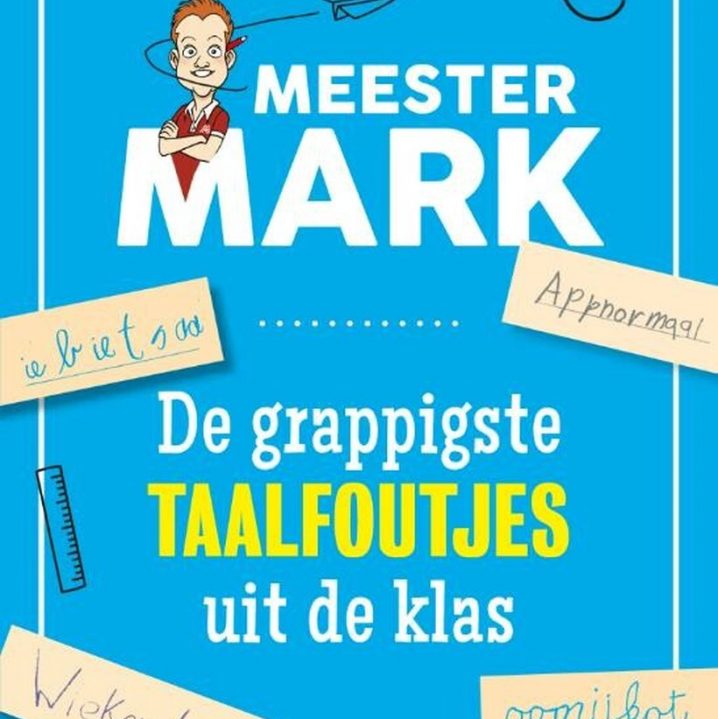 Meester Mark – De grappigste taalfoutjes uit de klas
